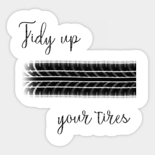 Tidy up your tires Sticker